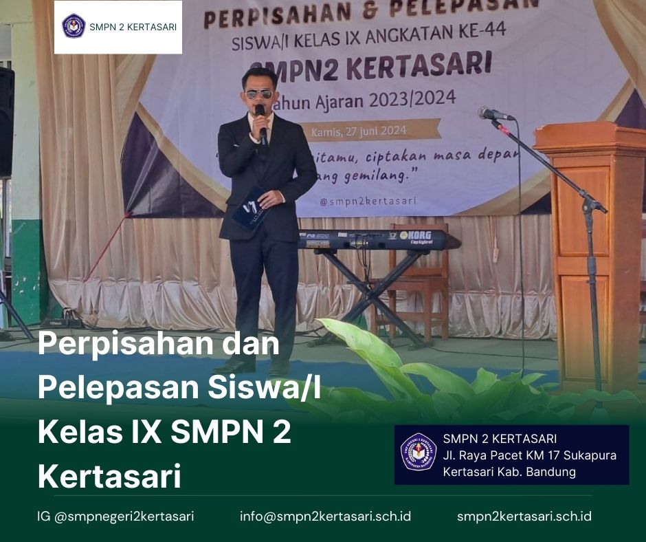 Perpisahan dan Pelepasan Siswa/i Kelas IX Angkatan ke-44 SMPN 2 Kertasari Tahun Ajaran 2023/2024